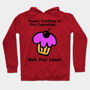 Sugar Coating Is For Cupcakes...Not For Lies Hoodie